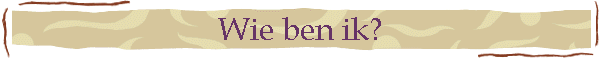 Wie ben ik?